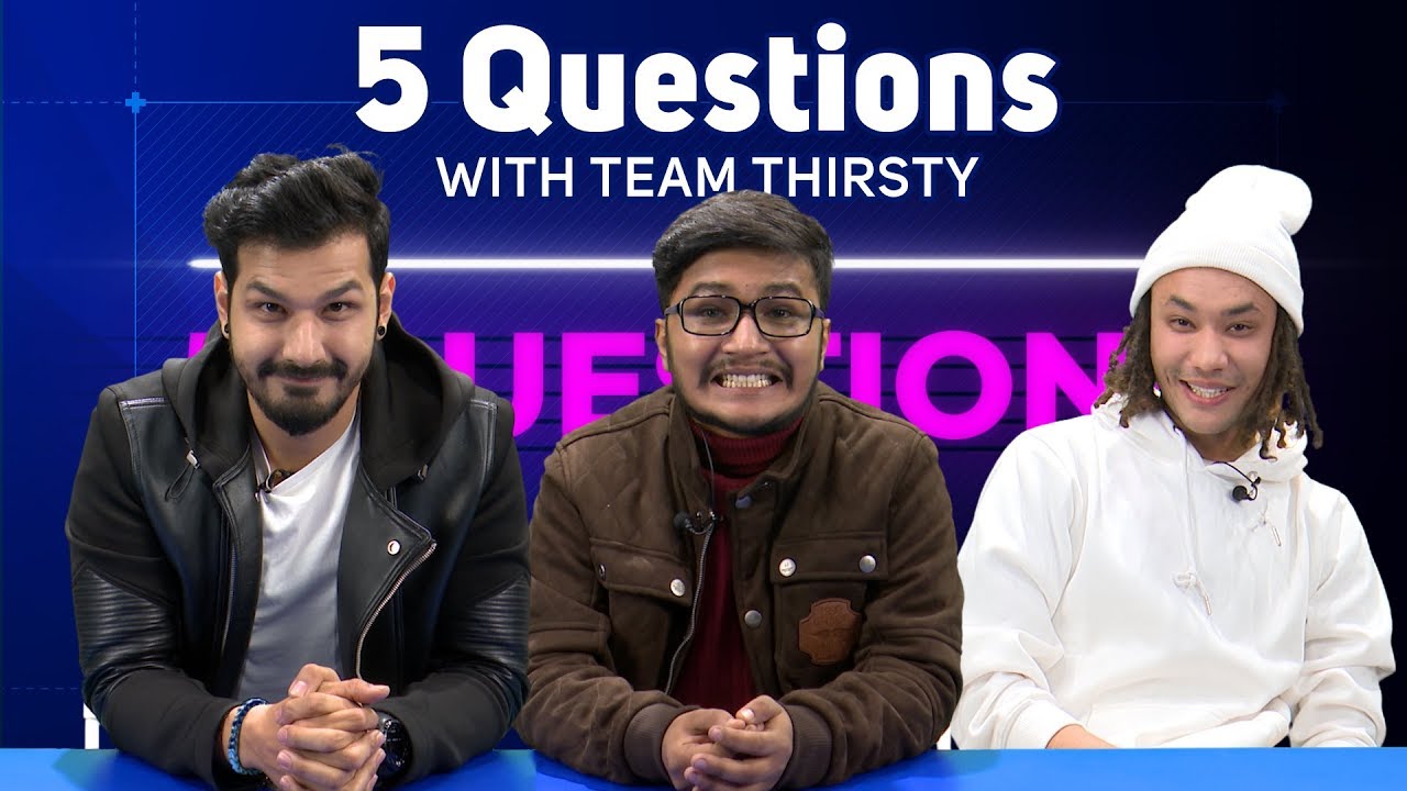 5 Questions with Team Thirsty / Saruk Tamrakar, Kundoon Shakya, Aneel Neupane